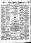 Lancaster Guardian Saturday 25 May 1861 Page 1