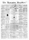 Lancaster Guardian Saturday 22 June 1861 Page 1