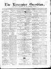 Lancaster Guardian Saturday 26 October 1861 Page 1