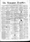 Lancaster Guardian Saturday 02 November 1861 Page 1