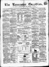 Lancaster Guardian Saturday 14 December 1861 Page 1