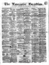 Lancaster Guardian Saturday 18 January 1862 Page 1