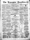 Lancaster Guardian Saturday 16 June 1866 Page 1