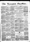 Lancaster Guardian Saturday 03 November 1866 Page 1