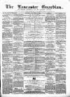 Lancaster Guardian Saturday 10 November 1866 Page 1