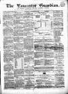 Lancaster Guardian Saturday 15 December 1866 Page 1
