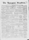 Lancaster Guardian Saturday 03 April 1869 Page 1