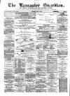 Lancaster Guardian Saturday 08 May 1880 Page 1