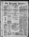 Lancaster Guardian Saturday 12 January 1889 Page 1