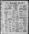 Lancaster Guardian Saturday 23 March 1889 Page 1