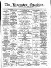 Lancaster Guardian Saturday 09 June 1894 Page 1