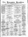 Lancaster Guardian Saturday 16 June 1894 Page 1
