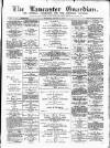 Lancaster Guardian Saturday 04 August 1894 Page 1