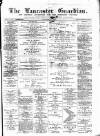 Lancaster Guardian Saturday 29 December 1894 Page 1
