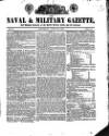Naval & Military Gazette and Weekly Chronicle of the United Service Saturday 28 June 1834 Page 1