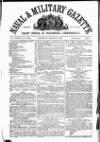 Naval & Military Gazette and Weekly Chronicle of the United Service Saturday 16 March 1867 Page 1