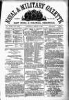 Naval & Military Gazette and Weekly Chronicle of the United Service Saturday 21 March 1868 Page 1