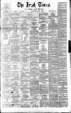 Irish Times Monday 07 April 1862 Page 1