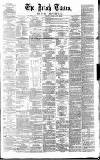 Irish Times Tuesday 10 June 1862 Page 1