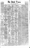 Irish Times Tuesday 09 February 1864 Page 1