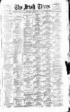 Irish Times Monday 06 April 1874 Page 1