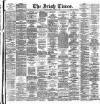 Irish Times Thursday 07 August 1879 Page 1