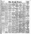 Irish Times Friday 15 July 1881 Page 1