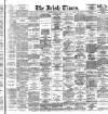 Irish Times Thursday 22 April 1886 Page 1