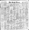 Irish Times Tuesday 01 May 1888 Page 1