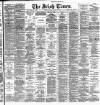 Irish Times Monday 22 April 1889 Page 1