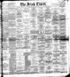 Irish Times Wednesday 04 April 1894 Page 1