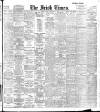 Irish Times Friday 04 February 1910 Page 1