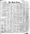 Irish Times Thursday 10 February 1910 Page 1