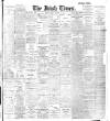 Irish Times Friday 18 March 1910 Page 1