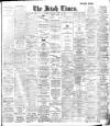 Irish Times Saturday 30 April 1910 Page 1