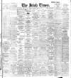 Irish Times Wednesday 18 May 1910 Page 1