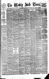 Weekly Irish Times Saturday 22 February 1879 Page 1