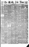 Weekly Irish Times Saturday 01 March 1879 Page 1