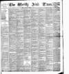 Weekly Irish Times Saturday 12 February 1881 Page 1