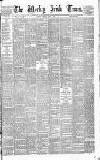 Weekly Irish Times Saturday 29 July 1882 Page 1