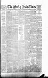 Weekly Irish Times Saturday 26 July 1884 Page 1