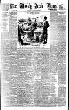 Weekly Irish Times Saturday 22 August 1885 Page 1
