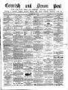Cornish & Devon Post Saturday 15 May 1880 Page 1