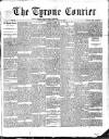 Tyrone Courier Saturday 14 April 1888 Page 1