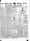 Launceston Weekly News, and Cornwall & Devon Advertiser. Saturday 28 March 1857 Page 1