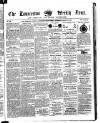Launceston Weekly News, and Cornwall & Devon Advertiser. Saturday 27 March 1858 Page 1