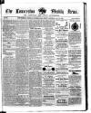 Launceston Weekly News, and Cornwall & Devon Advertiser. Saturday 17 April 1858 Page 1