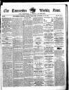 Launceston Weekly News, and Cornwall & Devon Advertiser. Saturday 05 June 1858 Page 1