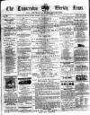Launceston Weekly News, and Cornwall & Devon Advertiser. Saturday 29 December 1860 Page 1