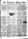 Launceston Weekly News, and Cornwall & Devon Advertiser. Saturday 14 February 1863 Page 1